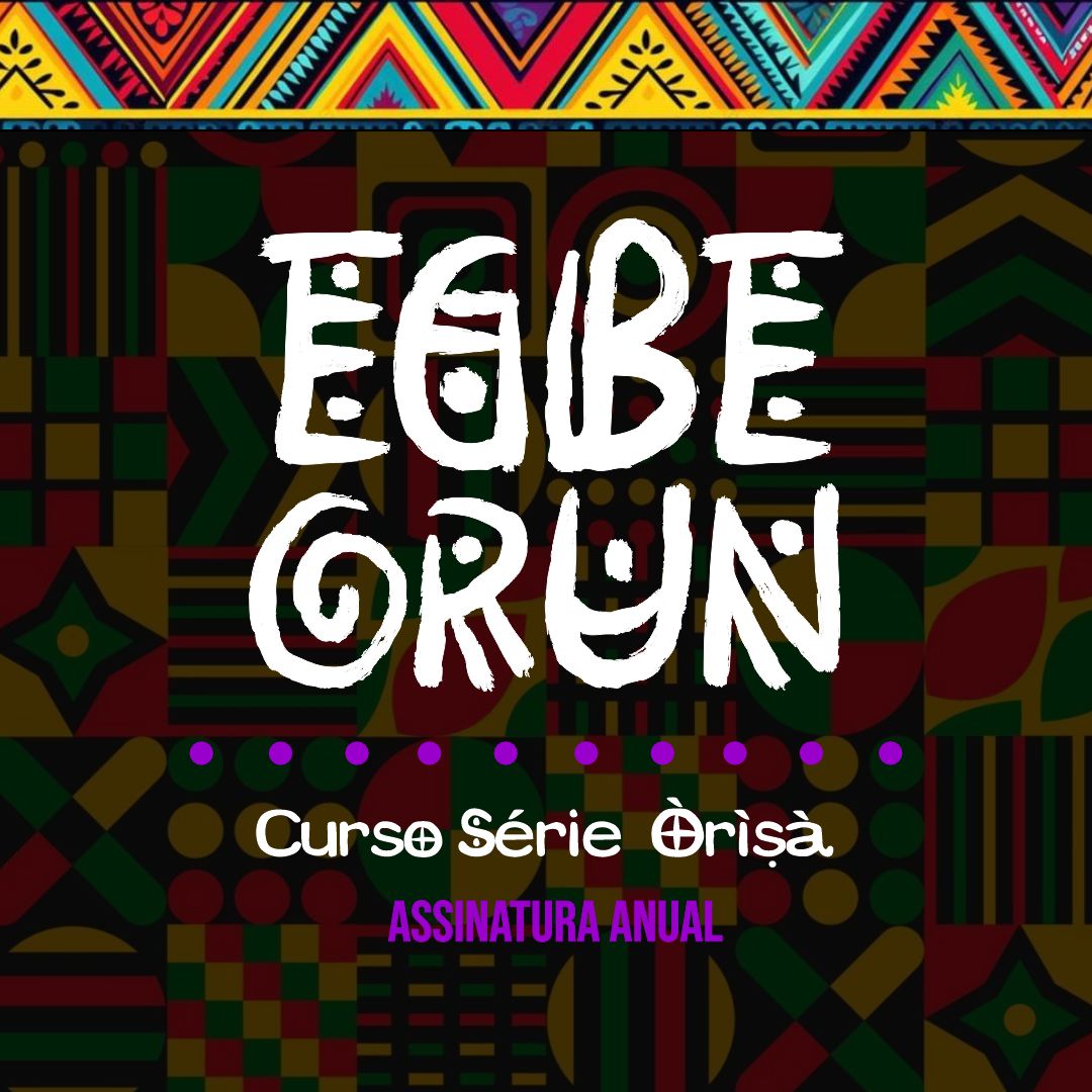 SÉRIE ÒRÌSÀ - ẸGBẸ́ Ọ̀RUN